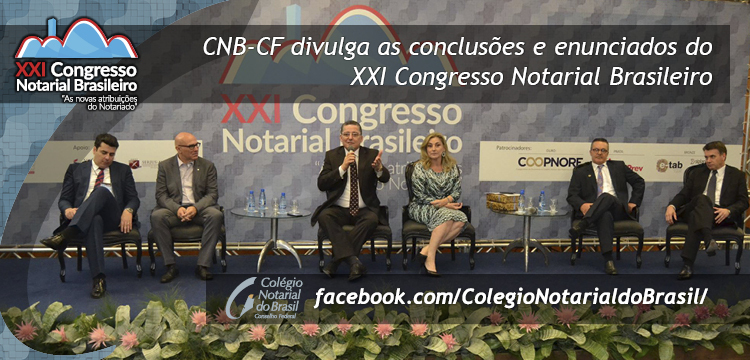 CNB-CF divulga as concluses e enunciados do XXI Congresso Notarial Brasileiro.